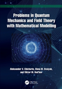 Paperback Mathematical Modelling, Problems in Quantum Mechanics and Field Theory Book