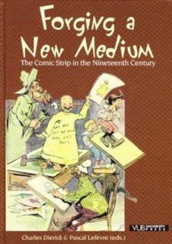 Hardcover Forging a New Medium: The Comic Strip in the Nineteenth Century Book