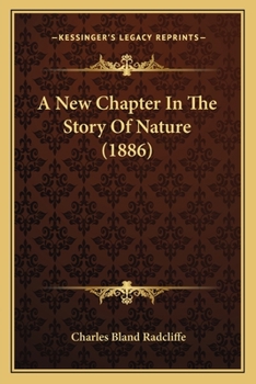 Paperback A New Chapter In The Story Of Nature (1886) Book