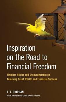 Paperback Inspiration on the Road to Financial Freedom: Timeless Advice and Encouragement on Achieving Great Wealth and Financial Success Book
