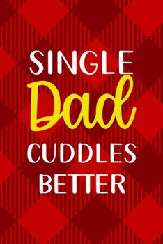 Paperback Single Dad Cuddles Better: All Purpose 6x9 Blank Lined Notebook Journal Way Better Than A Card Trendy Unique Gift Red Texture Single Dad Book