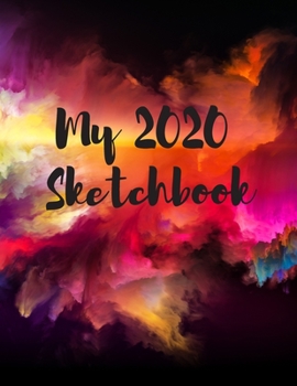 Paperback My 2020 Sketchbook: Spectacular 2020 Design! Trendy! Awesome, High Quality Sketchbook Drawing Pad Paper for Your Most Explosive Year of Cr Book