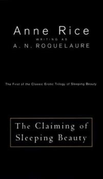 Paperback The Claiming of Sleeping Beauty :The First of the Acclaimed Series of Erotic Adventures of Sleeping Beauty Book