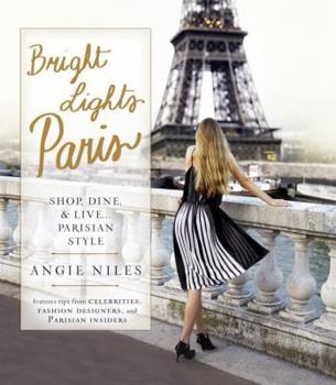 Paperback Bright Lights Paris: Shop, Dine & Live...Parisian Style Book