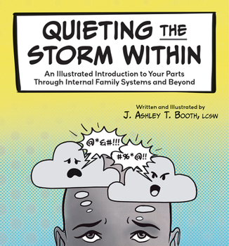 Paperback Quieting the Storm Within: An Illustrated Introduction to Your Parts Through Internal Family Systems and Beyond Book