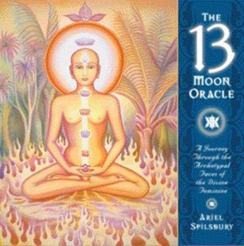 The 13 Moon Oracle: A Journey Through the Archetypal Faces of the Divine Feminine