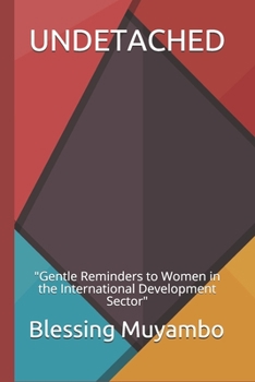 Paperback Undetached: "Gentle Reminders to Women in the International Development Sector" Book