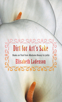 Paperback Dirt for Art's Sake: Books on Trial from Madame Bovary to Lolita Book