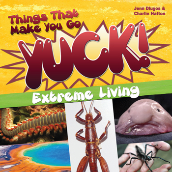 Paperback Things That Make You Go Yuck!: Extreme Living Book