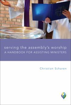 Serving the Assembly's Worship: A Handbook for Assisting Ministers - Book  of the Worship Matters