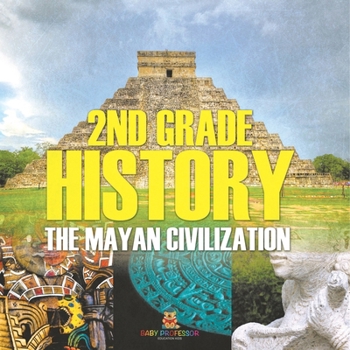 Paperback 2nd Grade History: The Mayan Civilization Book