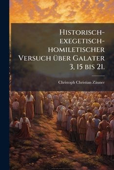 Paperback Historisch-exegetisch-homiletischer Versuch über Galater 3, 15 bis 21. [German] Book