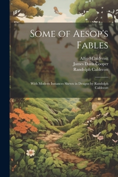 Paperback Some of Aesop's Fables: With Modern Instances Shewn in Designs by Randolph Caldecott Book