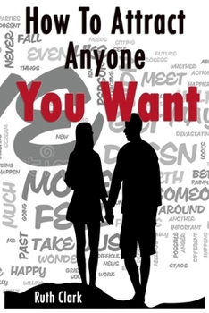 Paperback Ruth Clark-How To Attract Anyone You Want Book