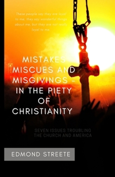 Paperback Mistakes, Miscues and Misgivings In the Piety of Christianity: Seven Issues Troubling the Church and America Book