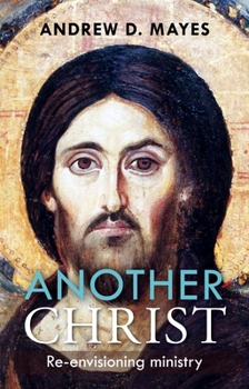 Paperback Another Christ: Re-Envisioning Ministry Book