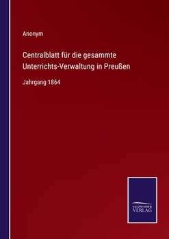 Paperback Centralblatt für die gesammte Unterrichts-Verwaltung in Preußen: Jahrgang 1864 [German] Book