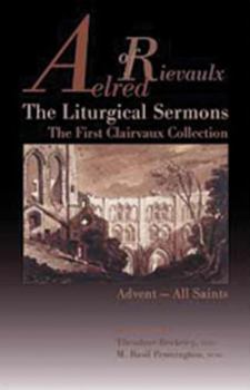 Paperback The Liturgical Sermons: The First Clairvaux Collection, Advent--All Saints Volume 58 Book