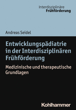 Paperback Entwicklungspadiatrie in Der Interdisziplinaren Fruhforderung: Medizinische Und Therapeutische Grundlagen [German] Book