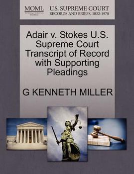 Paperback Adair V. Stokes U.S. Supreme Court Transcript of Record with Supporting Pleadings Book