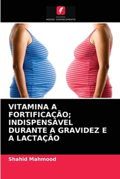 Paperback Vitamina a Fortificação; Indispensável Durante a Gravidez E a Lactação [Portuguese] Book