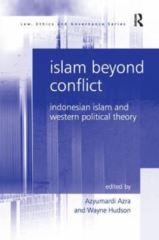 Paperback Islam Beyond Conflict: Indonesian Islam and Western Political Theory Book