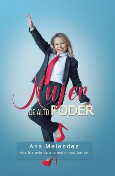 Hardcover Mujer de Alto Poder: La Historia de Una Mujer Resiliente [Spanish] Book
