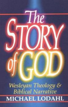 Paperback The Story of God: Wesleyan Theology & Biblical Narrative Book