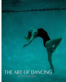 Paperback The Art of Dancing by Alex Linares Book