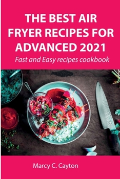Paperback The Best Air Fryer Recipes for Advanced 2021: Fast and Easy recipes cookbook Book
