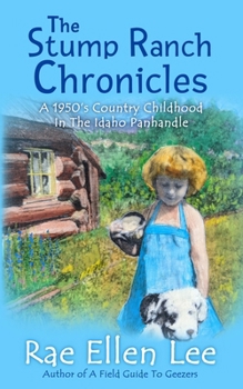 Paperback The Stump Ranch Chronicles: A 1950s Country Childhood In the Idaho Panhandle Book