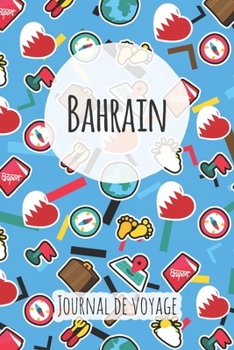 Journal de voyage Bahrain: Planificateur de voyage I Carnet de route I Carnet à grille à points I Carnet de voyage I Journal de voyage I Journal de poche I Cadeau pour le routard (French Edition)