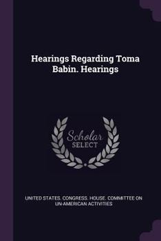 Paperback Hearings Regarding Toma Babin. Hearings Book