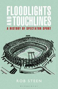 Hardcover Floodlights and Touchlines: A History of Spectator Sport Book