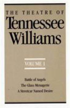 Paperback The Theatre of Tennessee Williams, Volume I: Battle of Angels, the Glass Menagerie, a Streetcar Named Desire Book