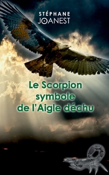 Paperback Le Scorpion symbole de l'Aigle déchu [French] Book