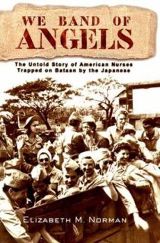 Hardcover We Band of Angels: The Untold Story of American Nurses Trapped on Bataan by the Japanese Book