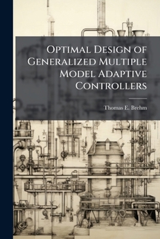 Paperback Optimal Design of Generalized Multiple Model Adaptive Controllers Book