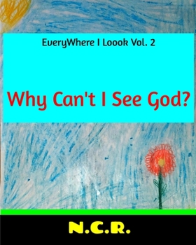 Paperback EveryWhere I Loook Vol. 2 Why Can't I See God Book