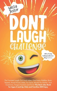 Paperback Don't Laugh Challenge - 4th of July Independence Day Edition: The Funniest Laugh Out Loud Jokes, One liners, Riddles, Brain Teasers, Knock Knock Jokes Book