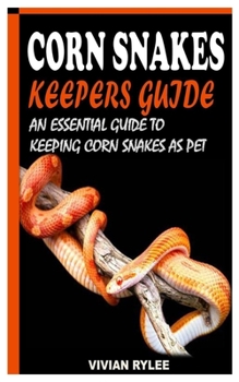 Paperback Corn Snakes Keepers Guide: An Essential Guide to Keeping Corn Snakes as Pet Book