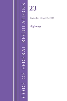 Code of Federal Regulations, Title 23 Highways, Revised as January 2024