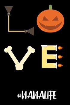 Love #Nanalife: Halloween Themed Notebook, Draw and Write Journal, Gift For Nana, Fun Trick Or Treat Memories Book, Daily Diary for Grandmothers