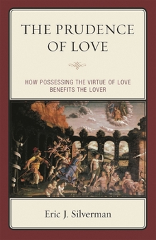 Paperback Prudence of Love: How Possessing the Virtue of Love Benefits the Lover Book