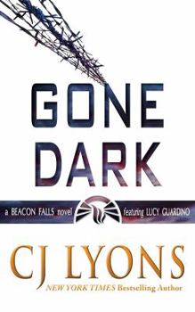 Gone Dark: a Beacon Falls Thriller featuring Lucy Guardino (4) - Book #4 of the Beacon Falls