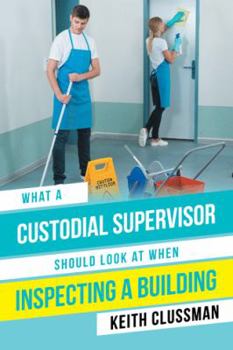 Paperback What a Custodial Supervisor Should Look at When Inspecting a Building Book