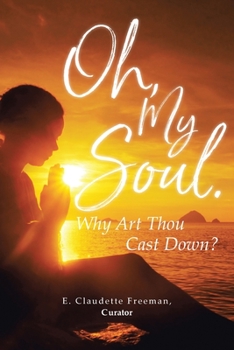 Paperback Oh, My Soul. Why Art Thou Cast Down? Book