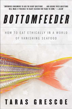 Paperback Bottomfeeder: How to Eat Ethically in a World of Vanishing Seafood Book