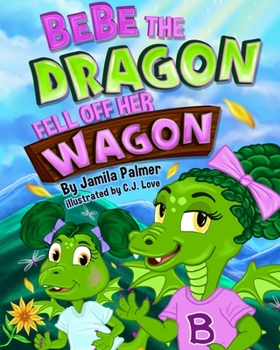Paperback Bebe the Dragon Fell off Her Wagon Book