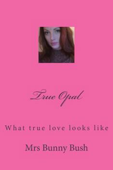 Paperback True Opal: What true love looks like Book